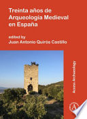 Treinta años de arqueología medieval en España / edited by Juan Antonio Quirós Castillo.