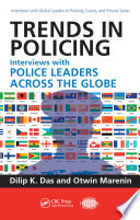 Trends in policing : interviews with police leaders across the globe / [edited by] Dilip K. Das and Otwin Marenin.