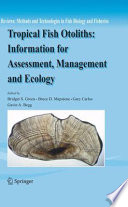 Tropical fish otoliths : information for assessment, management and ecology / Bridget S. Green [and others], editors.