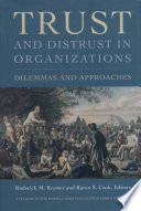 Trust and distrust in organizations : dilemmas and approaches / Roderick M. Kramer and Karen S. Cook, editors.