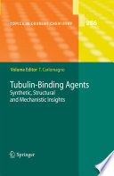 Tubulin-binding agents : synthetic, structural and mechanistic insights / volume editor, Teresa Carlomagno.