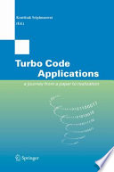 Turbo code applications : a journey from a paper to realization /