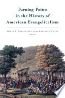 Turning points in the history of American evangelicalism /