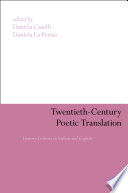 Twentieth-century poetic translation : literary cultures in Italian and English / edited by Daniela Caselli and Daniela La Penna.