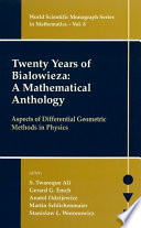 Twenty years of Bialowieza : a mathematical anthology : aspects of differential geometric methods in physics /