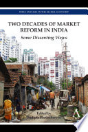 Two decades of market reform in India : some dissenting views /