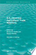 U.S.-Japanese Agricultural Trade Relations / edited by Emery N. Castle and Kenzo Hemmi, with Sally A. Skillings.