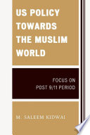 US policy towards the Muslim world : focus on post 9/11 period /