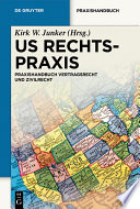 US-Rechtspraxis : Praxishandbuch Zivilrecht und Offentliches Recht / herausgegeben von Kirk W. Junker [and thirteen others].