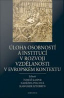 Uloha osobnosti a instituci v rozvoji vzdelanosti v evropskem kontextu /