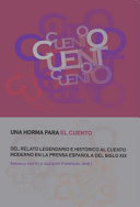 Una Horma para el Cuento : Del Relato Legendario e Historico Al Cuento Moderno en la Prensa Espanola Del Siglo XIX /