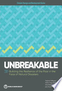 Unbreakable : building the resilience of the poor in the face of natural disasters. / Stephane Hallegatte [and three others].