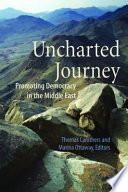 Uncharted journey : promoting democracy in the Middle East /