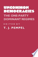 Uncommon democracies : the one-party dominant regimes /