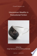 Uncommon wealths in postcolonial fiction /