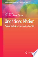 Undecided nation : political gridlock and the immigration crisis /