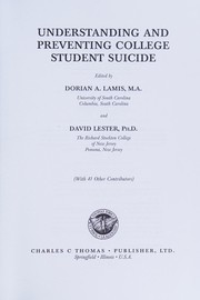 Understanding and preventing college student suicide / edited by Dorian A. Lamis and David Lester ; with 41 other contributors.