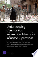 Understanding commanders' information needs for influence operations / Eric V. Larson [and others].