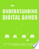 Understanding digital games /