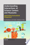 Understanding interactions at science centers and museums : approaching sociocultural perspectives /