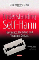 Understanding self-harm : prevalence, predictors and treatment options /