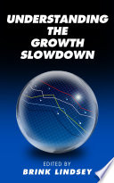 Understanding the growth slowdown / edited by Brink Lindsey ; cover design by Jon Meyers.