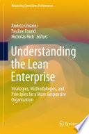 Understanding the lean enterprise : strategies, methodologies, and principles for a more responsive organization /