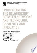 Understanding the relationship between networks and technology, creativity and innovation /