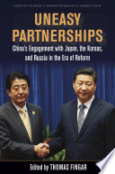 Uneasy partnerships : China's engagement with Japan, the Koreas, and Russia in the era of reform /