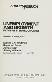 Unemployment and growth in the Western economies / Andrew J. Pierre, editor ; Marina v.N. Whitman [and others] ; introduction by Robert D. Hormats.