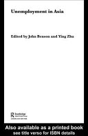 Unemployment in Asia / edited by John Benson and Ying Zhu.