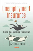 Unemployment insurance : issues, challenges and perspectives / Arlette Bolk, editor.