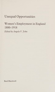 Unequal opportunities : women's employment in England 1800-1918 / edited by Angela V. John.