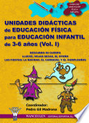 Unidades didacticas de educacion fisica para educacion infantil 3-6 anos. Pedro Gil Madrona, coordinador ; Arturo Lopez Corredor [y otros 9].