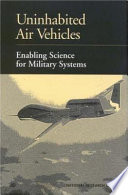 Uninhabited air vehicles : enabling science for military systems /