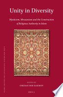 Unity in diversity : mysticism, messianism and the construction of religious authority in Islam / edited by Orkhan Mir-Kasimov.