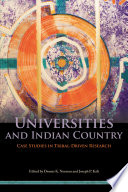 Universities and Indian country : case studies in tribal-driven research / edited by Dennis K. Norman and Joseph P. Kalt ; cover designed by Leigh McDonald.
