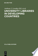 University libraries in developing countries : structure and function in regard to information transfer for science and technology : proceedings of the IFLA/Unesco Pre-Session Seminar for Librarians from Developing Countries, Munchen, August 16-19, 1983 /