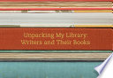 Unpacking my library : writers and their books /