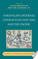 Unraveling internal conflicts in East Asia and the Pacific incidence, consequences, and resolutions /