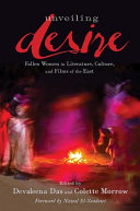 Unveiling desire : fallen women in literature, culture, and films of the east /