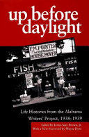 Up before daylight : life histories from the Alabama Writers' Project, 1938-1939 /