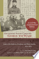 Upcountry South Carolina goes to war : letters of the Anderson, Brockman, and Moore families, 1853-1865 / edited by Tom Moore Craig ; introduction by Melissa Walker and Tom Moore Craig.