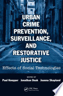 Urban crime prevention, surveillance, and restorative justice : effects of social technologies / edited by Paul Knepper, Jonathan Doak, Joanna Shapland.