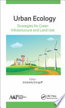 Urban ecology : strategies for green infrastructure and land use  / edited by, Kimberly Etingoff.