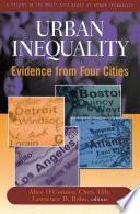 Urban inequality : evidence from four cities / Alice O'Connor, Chris Tilly, Lawrence D. Bobo, editors.