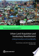 Urban land acquisition and involuntary resettlement : linking innovation and local benefits / Vincent Roquet [and three others].