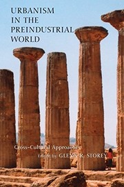 Urbanism in the preindustrial world : cross-cultural approaches / edited by Glenn R. Storey.