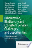 Urbanization, Biodiversity and Ecosystem Services: Challenges and Opportunities A Global Assessment /