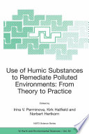 Use of humic substances to remediate polluted environments : from theory to practice /